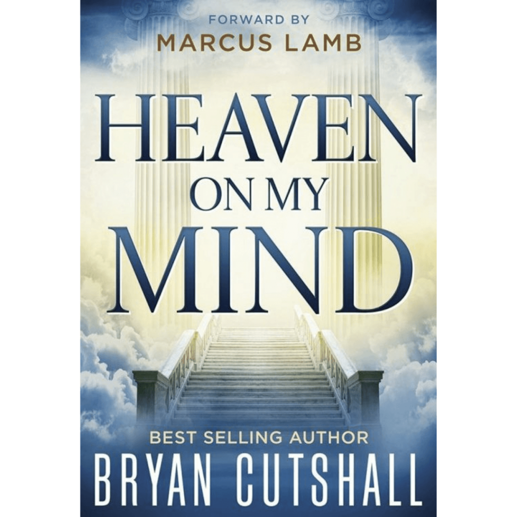 Heaven On My Mind Dr. Bryan Cutshall