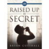 Raised Up In Secret
